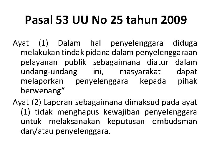 Pasal 53 UU No 25 tahun 2009 Ayat (1) Dalam hal penyelenggara diduga melakukan