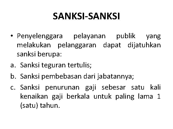 SANKSI-SANKSI • Penyelenggara pelayanan publik yang melakukan pelanggaran dapat dijatuhkan sanksi berupa: a. Sanksi