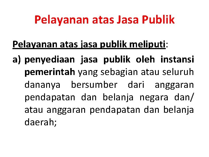 Pelayanan atas Jasa Publik Pelayanan atas jasa publik meliputi: a) penyediaan jasa publik oleh