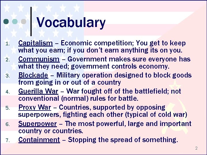 Vocabulary 1. 2. 3. 4. 5. 6. 7. Capitalism – Economic competition; You get