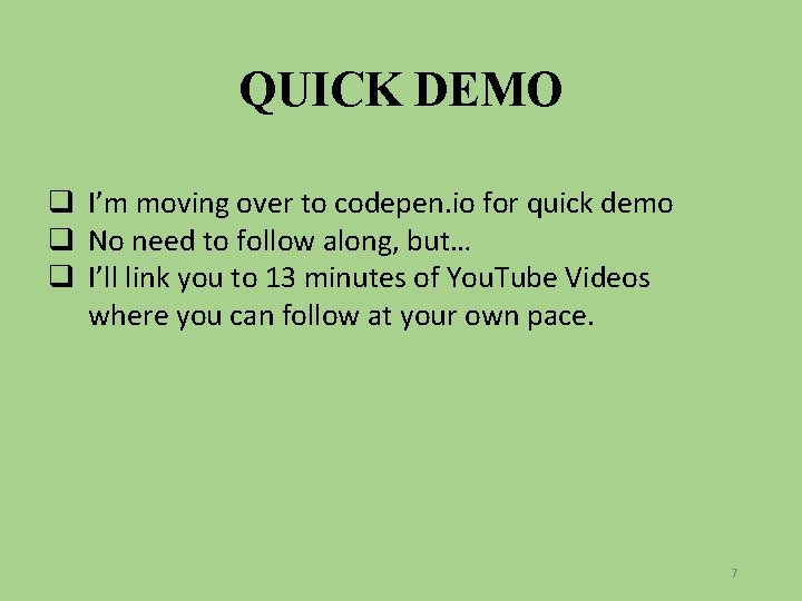 QUICK DEMO q I’m moving over to codepen. io for quick demo q No