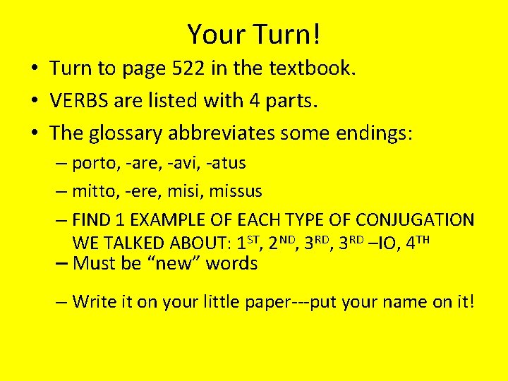 Your Turn! • Turn to page 522 in the textbook. • VERBS are listed