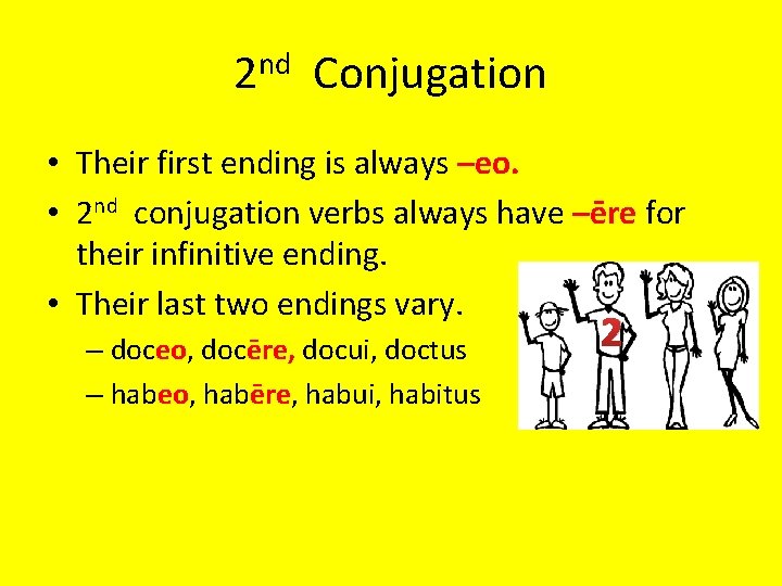 2 nd Conjugation • Their first ending is always –eo. • 2 nd conjugation