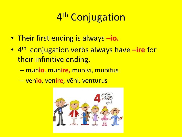 4 th Conjugation • Their first ending is always –io. • 4 th conjugation