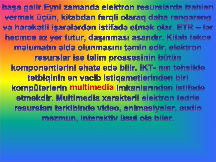 başa gəlir. Eyni zamanda elektron resurslarda izahları vermək üçün, kitabdan fərqli olaraq daha rəngarəng