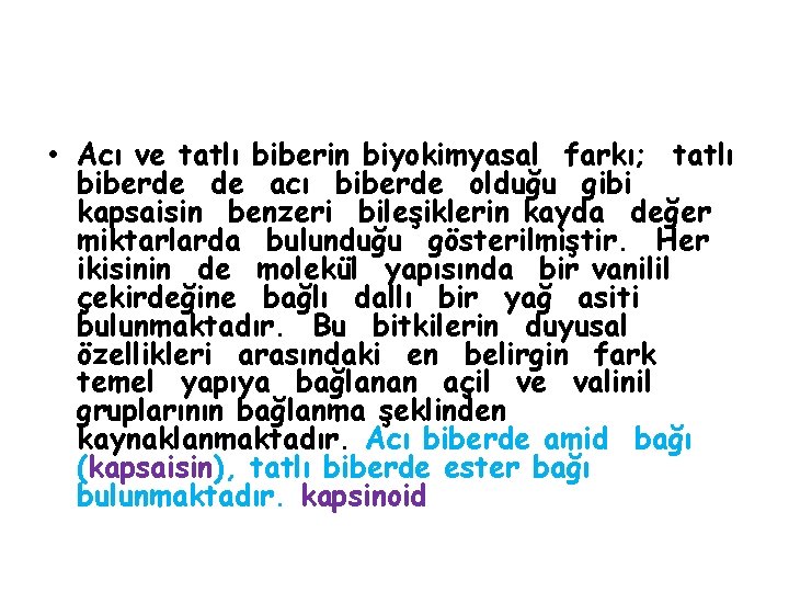  • Acı ve tatlı biberin biyokimyasal farkı; tatlı biberde de acı biberde olduğu