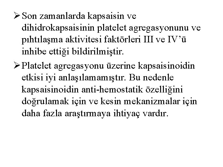 Ø Son zamanlarda kapsaisin ve dihidrokapsaisinin platelet agregasyonunu ve pıhtılaşma aktivitesi faktörleri III ve