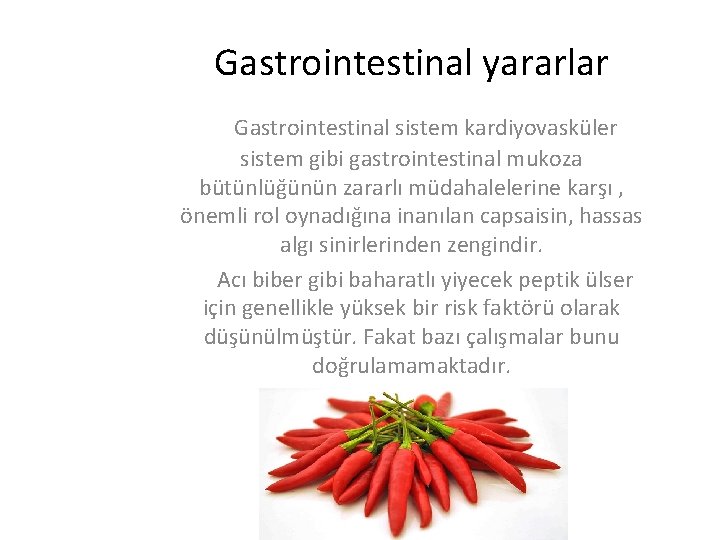 Gastrointestinal yararlar Gastrointestinal sistem kardiyovasküler sistem gibi gastrointestinal mukoza bütünlüğünün zararlı müdahalelerine karşı ,