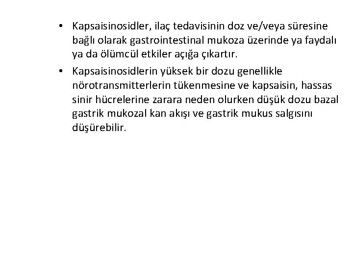  • Kapsaisinosidler, ilaç tedavisinin doz ve/veya süresine bağlı olarak gastrointestinal mukoza üzerinde ya