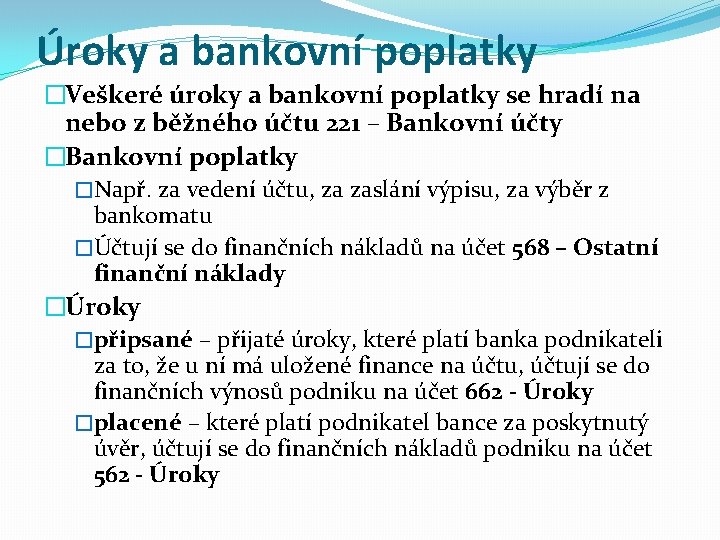 Úroky a bankovní poplatky �Veškeré úroky a bankovní poplatky se hradí na nebo z