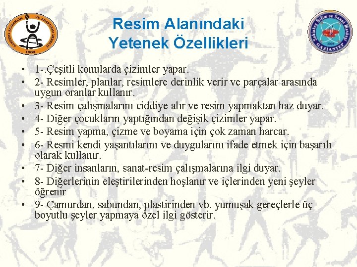 Resim Alanındaki Yetenek Özellikleri • 1 -. Çeşitli konularda çizimler yapar. • 2 - Resim Alanındaki Yetenek Özellikleri • 1 -. Çeşitli konularda çizimler yapar. • 2 -