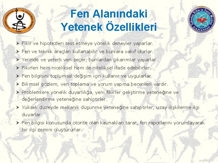 Fen Alanındaki Yetenek Özellikleri Ø Fikir ve hipotezleri test etmeye yönelik deneyler yaparlar. Ø Fen Alanındaki Yetenek Özellikleri Ø Fikir ve hipotezleri test etmeye yönelik deneyler yaparlar. Ø