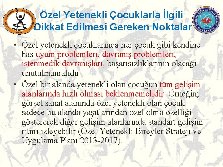 Özel Yetenekli Çocuklarla İlgili Dikkat Edilmesi Gereken Noktalar • Özel yetenekli çocuklarında her çocuk Özel Yetenekli Çocuklarla İlgili Dikkat Edilmesi Gereken Noktalar • Özel yetenekli çocuklarında her çocuk