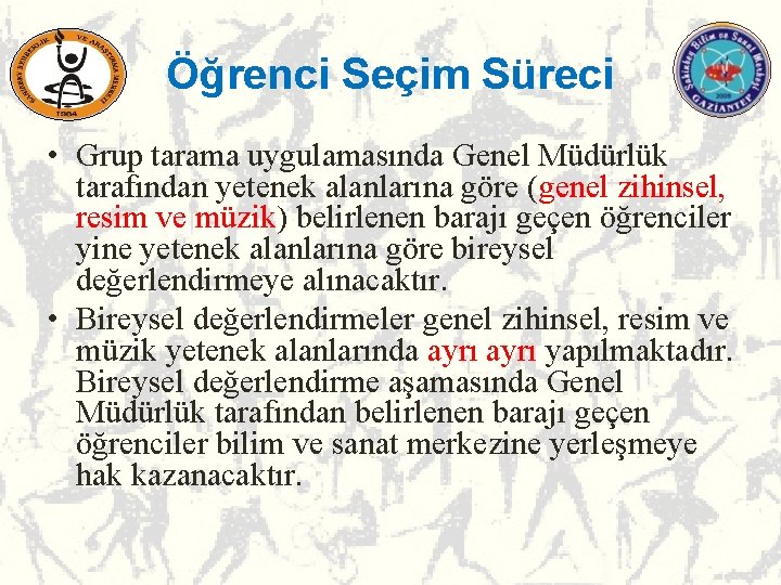 Öğrenci Seçim Süreci • Grup tarama uygulamasında Genel Müdürlük tarafından yetenek alanlarına göre (genel Öğrenci Seçim Süreci • Grup tarama uygulamasında Genel Müdürlük tarafından yetenek alanlarına göre (genel