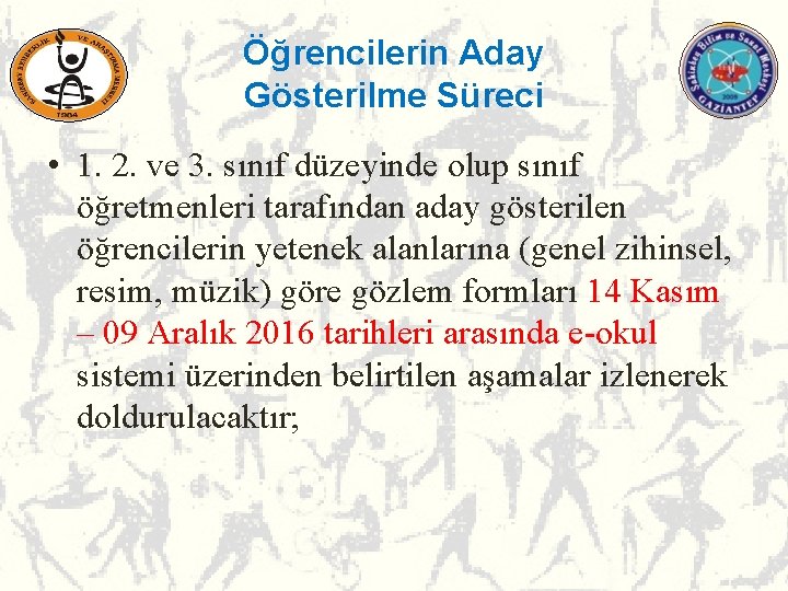 Öğrencilerin Aday Gösterilme Süreci • 1. 2. ve 3. sınıf düzeyinde olup sınıf öğretmenleri Öğrencilerin Aday Gösterilme Süreci • 1. 2. ve 3. sınıf düzeyinde olup sınıf öğretmenleri