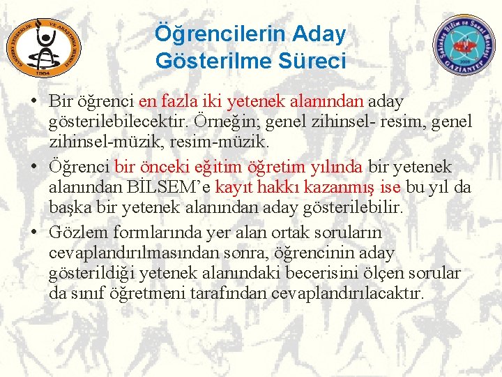 Öğrencilerin Aday Gösterilme Süreci • Bir öğrenci en fazla iki yetenek alanından aday gösterilebilecektir. Öğrencilerin Aday Gösterilme Süreci • Bir öğrenci en fazla iki yetenek alanından aday gösterilebilecektir.