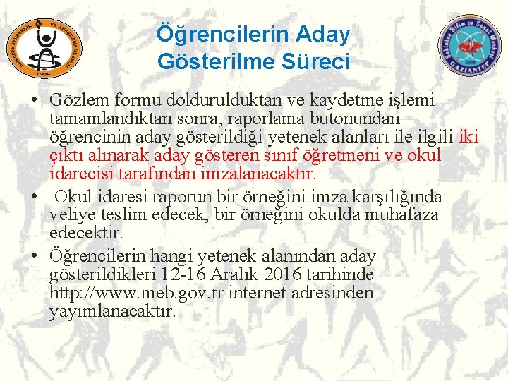 Öğrencilerin Aday Gösterilme Süreci • Gözlem formu doldurulduktan ve kaydetme işlemi tamamlandıktan sonra, raporlama Öğrencilerin Aday Gösterilme Süreci • Gözlem formu doldurulduktan ve kaydetme işlemi tamamlandıktan sonra, raporlama