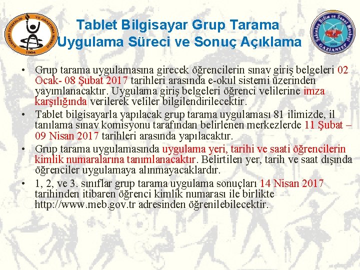 Tablet Bilgisayar Grup Tarama Uygulama Süreci ve Sonuç Açıklama • Grup tarama uygulamasına girecek Tablet Bilgisayar Grup Tarama Uygulama Süreci ve Sonuç Açıklama • Grup tarama uygulamasına girecek