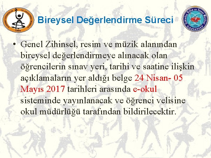 Bireysel Değerlendirme Süreci • Genel Zihinsel, resim ve müzik alanından bireysel değerlendirmeye alınacak olan Bireysel Değerlendirme Süreci • Genel Zihinsel, resim ve müzik alanından bireysel değerlendirmeye alınacak olan