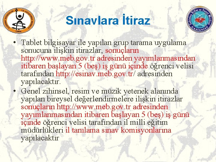 Sınavlara İtiraz • Tablet bilgisayar ile yapılan grup tarama uygulama sonucuna ilişkin itirazlar, sonuçların Sınavlara İtiraz • Tablet bilgisayar ile yapılan grup tarama uygulama sonucuna ilişkin itirazlar, sonuçların