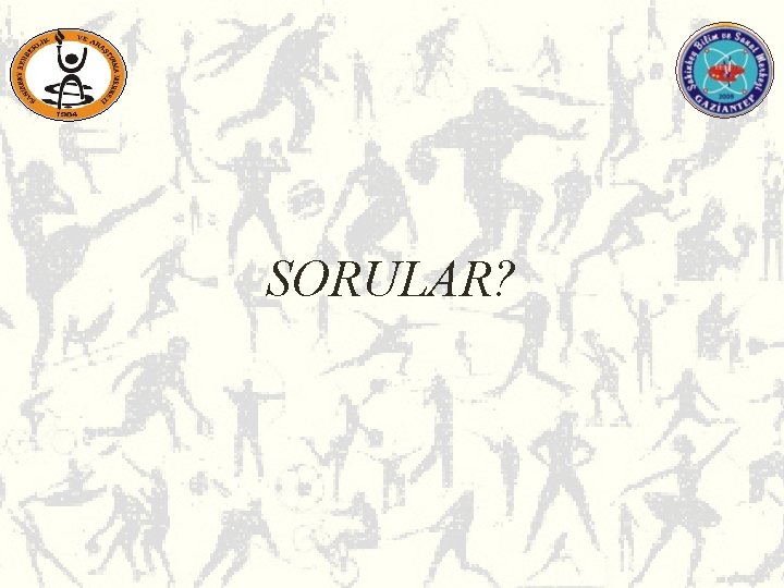SORULAR? SORULAR?