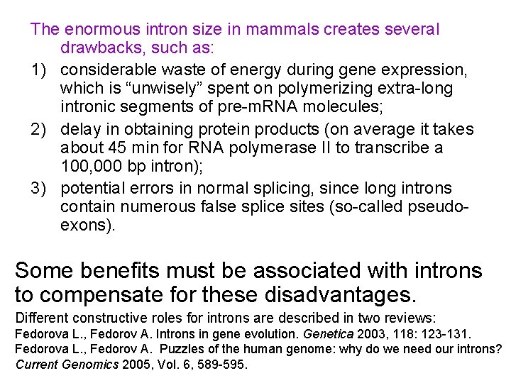 The enormous intron size in mammals creates several drawbacks, such as: 1) considerable waste