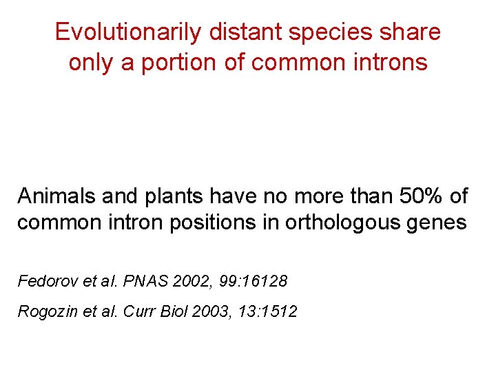 Evolutionarily distant species share only a portion of common introns Animals and plants have