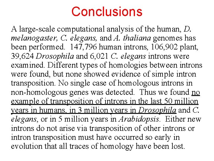 Conclusions A large-scale computational analysis of the human, D. melanogaster, C. elegans, and A.