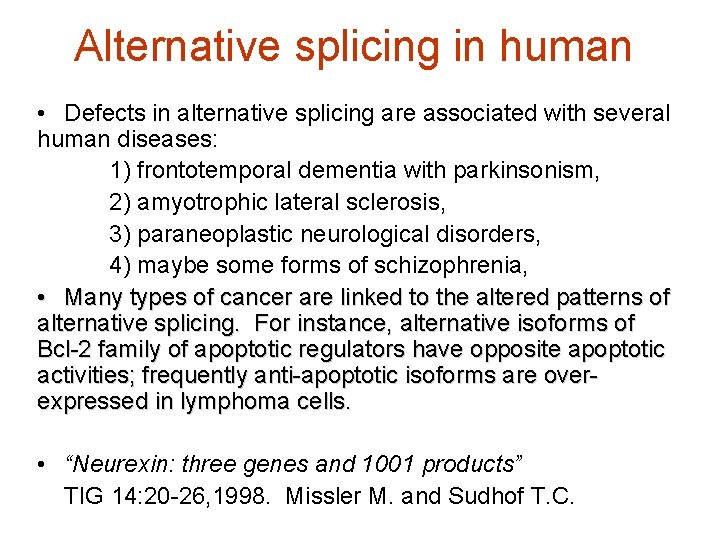 Alternative splicing in human • Defects in alternative splicing are associated with several human