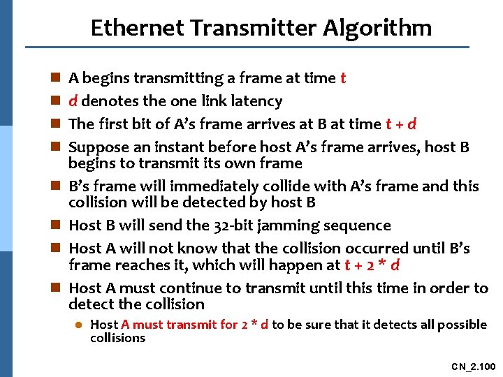 Ethernet Transmitter Algorithm n n n n A begins transmitting a frame at time