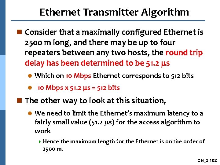 Ethernet Transmitter Algorithm n Consider that a maximally configured Ethernet is 2500 m long,