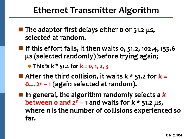 Ethernet Transmitter Algorithm n The adaptor first delays either 0 or 51. 2 s,