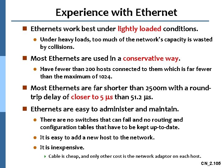 Experience with Ethernet n Ethernets work best under lightly loaded conditions. l Under heavy