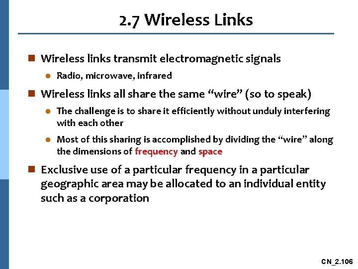 2. 7 Wireless Links n Wireless links transmit electromagnetic signals l Radio, microwave, infrared