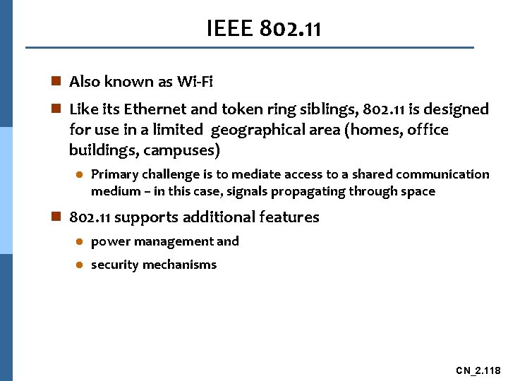 IEEE 802. 11 n Also known as Wi-Fi n Like its Ethernet and token