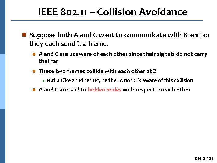 IEEE 802. 11 – Collision Avoidance n Suppose both A and C want to
