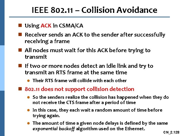 IEEE 802. 11 – Collision Avoidance n Using ACK in CSMA/CA n Receiver sends