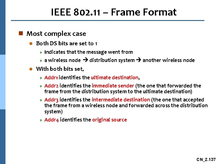 IEEE 802. 11 – Frame Format n Most complex case l Both DS bits