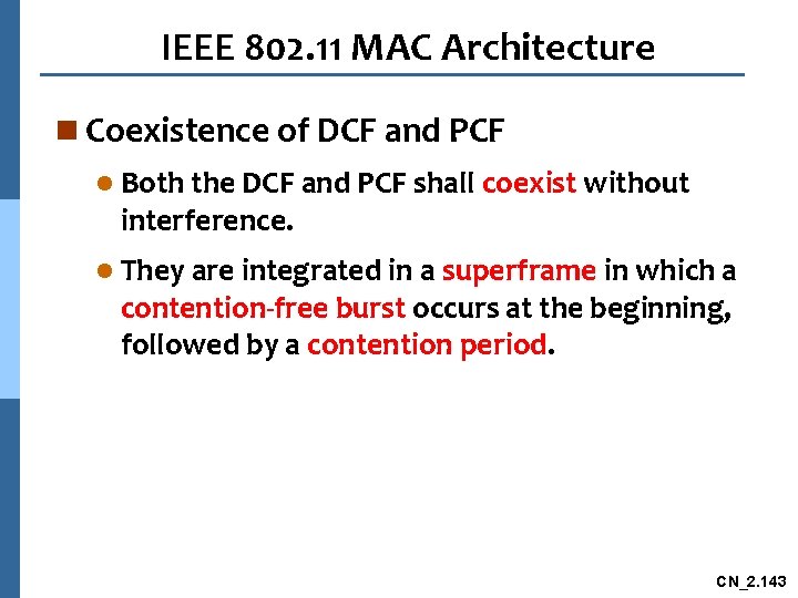 IEEE 802. 11 MAC Architecture n Coexistence of DCF and PCF l Both the