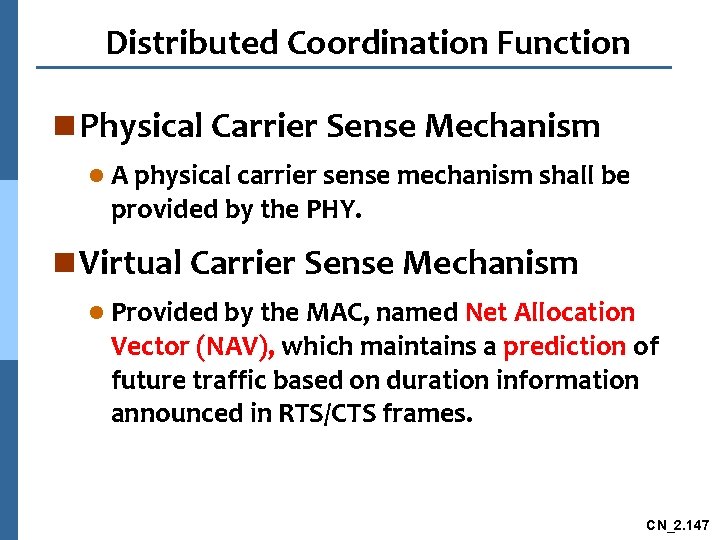 Distributed Coordination Function n Physical Carrier Sense Mechanism l A physical carrier sense mechanism