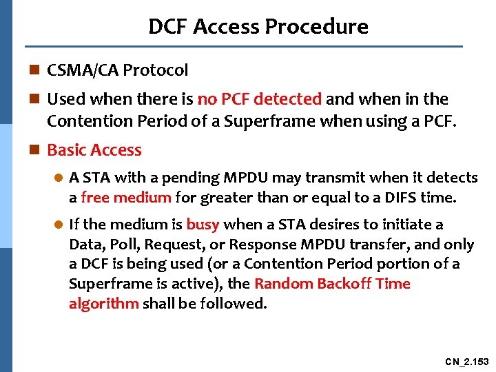 DCF Access Procedure n CSMA/CA Protocol n Used when there is no PCF detected