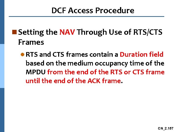 DCF Access Procedure n Setting the NAV Through Use of RTS/CTS Frames l RTS
