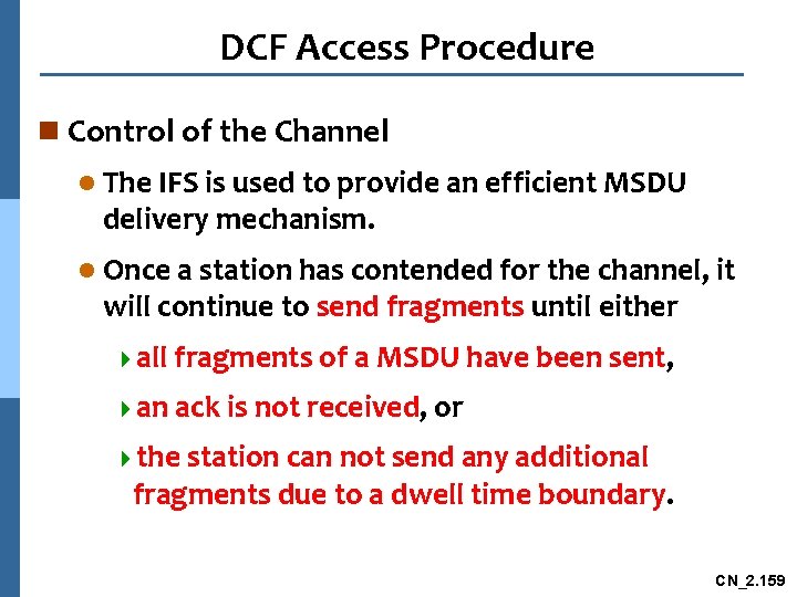 DCF Access Procedure n Control of the Channel l The IFS is used to