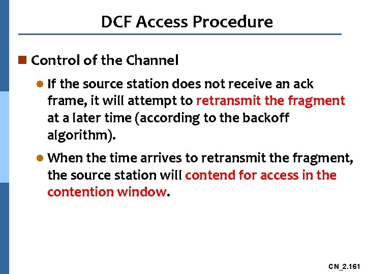 DCF Access Procedure n Control of the Channel l If the source station does