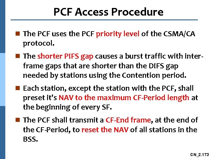 PCF Access Procedure n The PCF uses the PCF priority level of the CSMA/CA