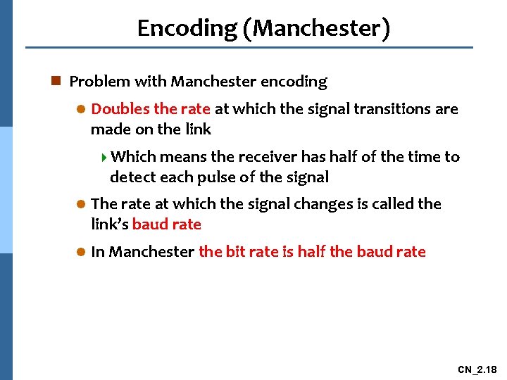 Encoding (Manchester) n Problem with Manchester encoding l Doubles the rate at which the