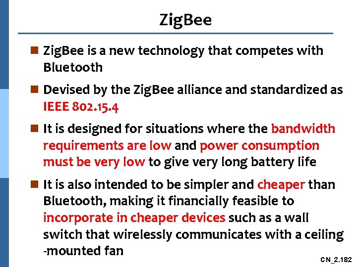 Zig. Bee n Zig. Bee is a new technology that competes with Bluetooth n