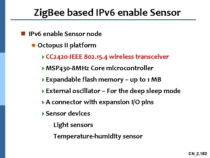 Zig. Bee based IPv 6 enable Sensor node l Octopus II platform 4 CC