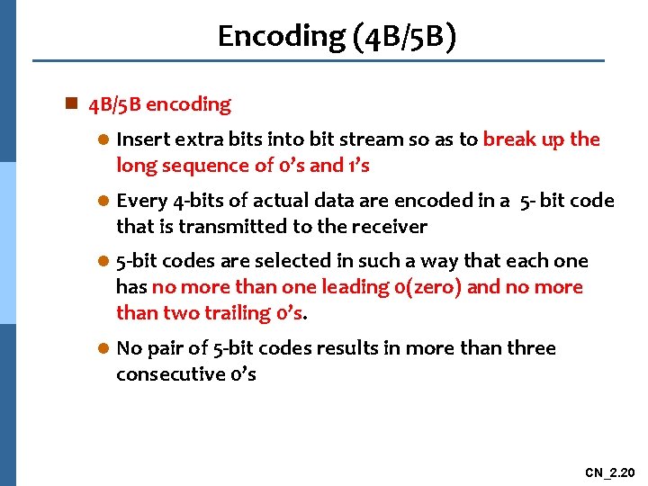 Encoding (4 B/5 B) n 4 B/5 B encoding l Insert extra bits into
