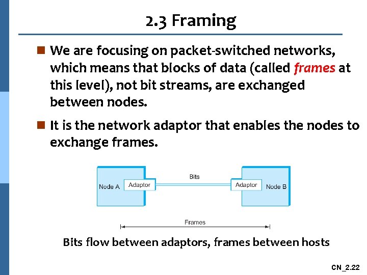 2. 3 Framing n We are focusing on packet-switched networks, which means that blocks